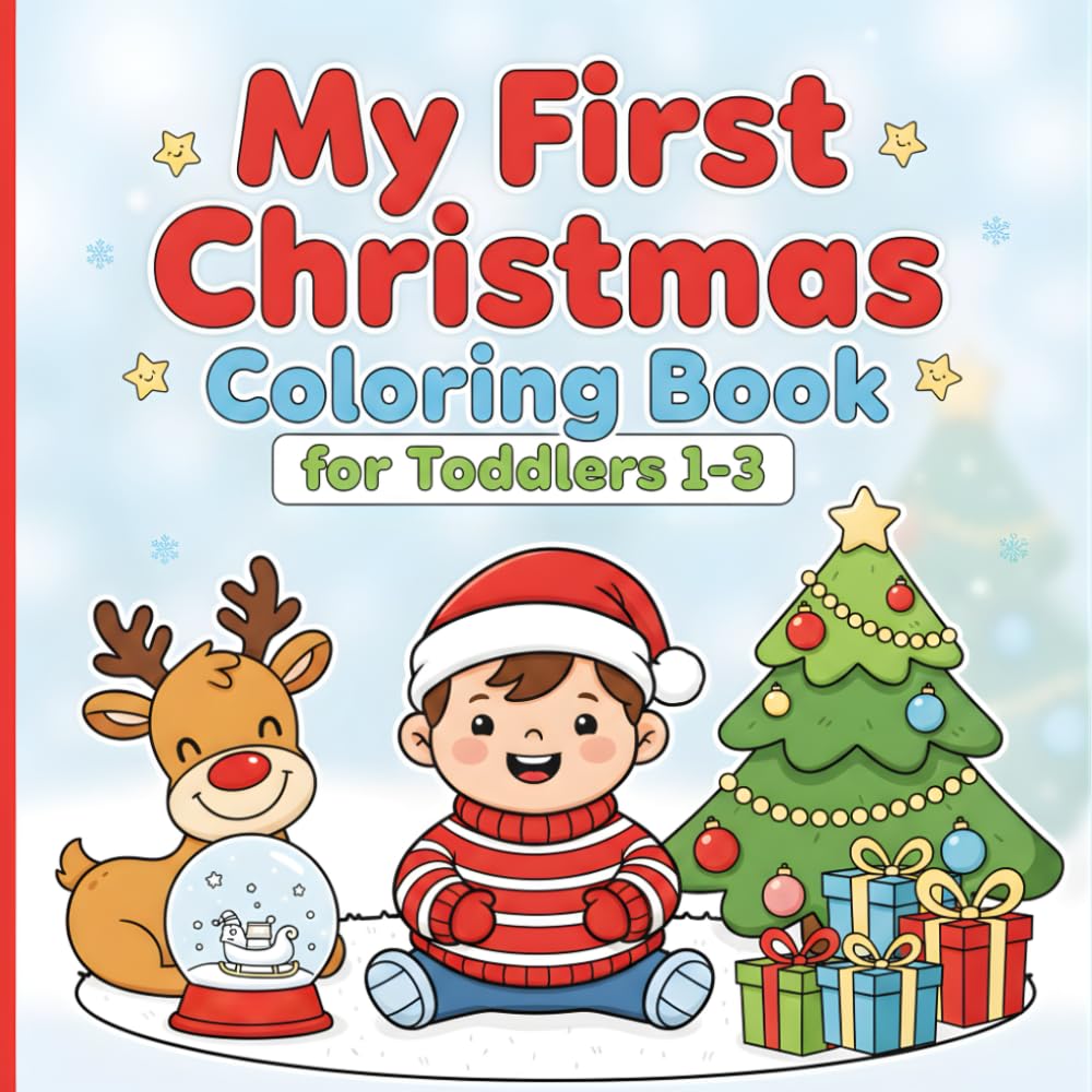 My First Christmas Coloring Book for Toddlers 1-3: Fun and Easy Holiday Coloring Pages for Kids to Color (Little Hands Coloring Series)