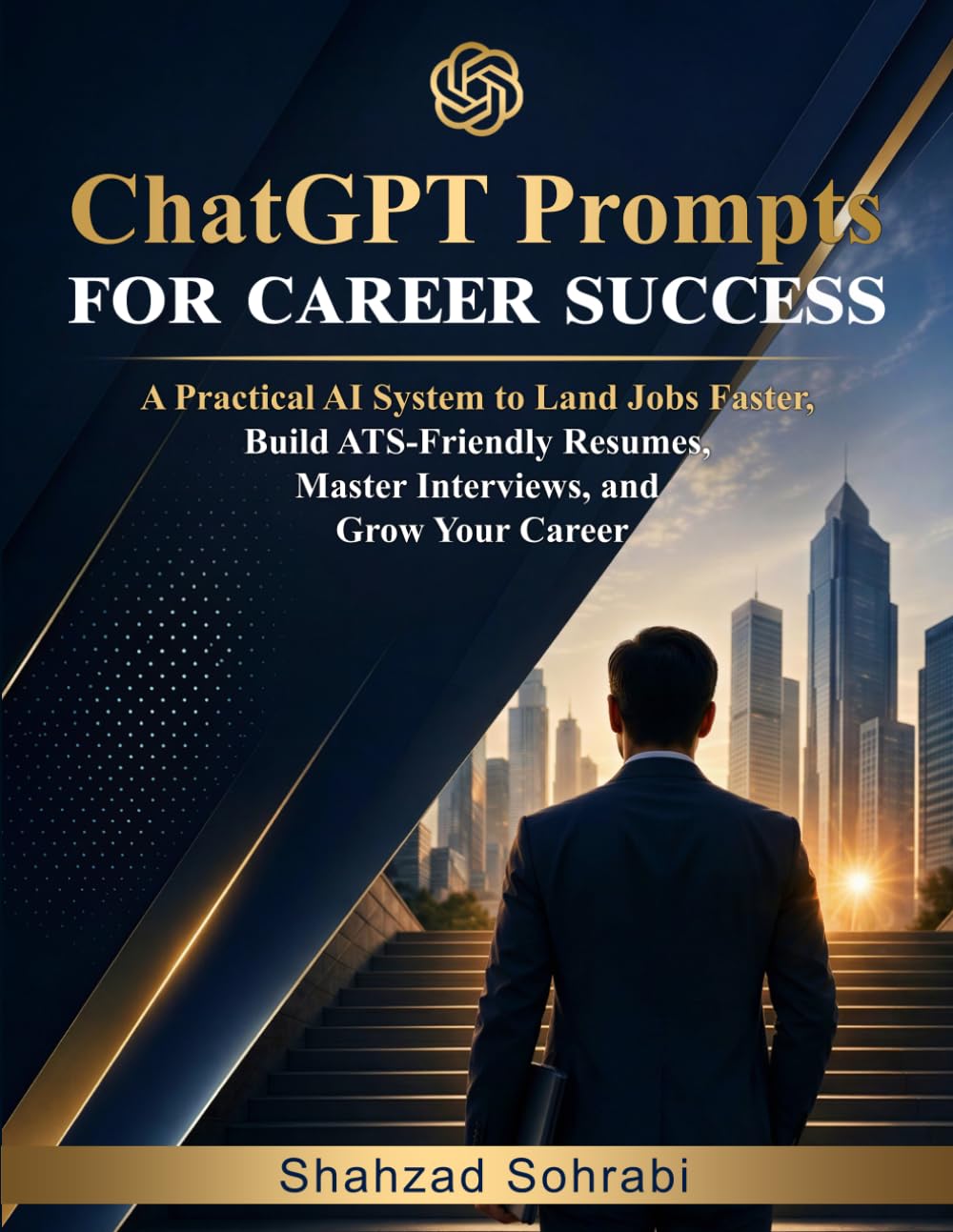 ChatGPT Prompts For Career Success: A Practical AI System to Land Jobs Faster, Build ATS-Friendly Resumes, Master Interviews, and Grow Your Career