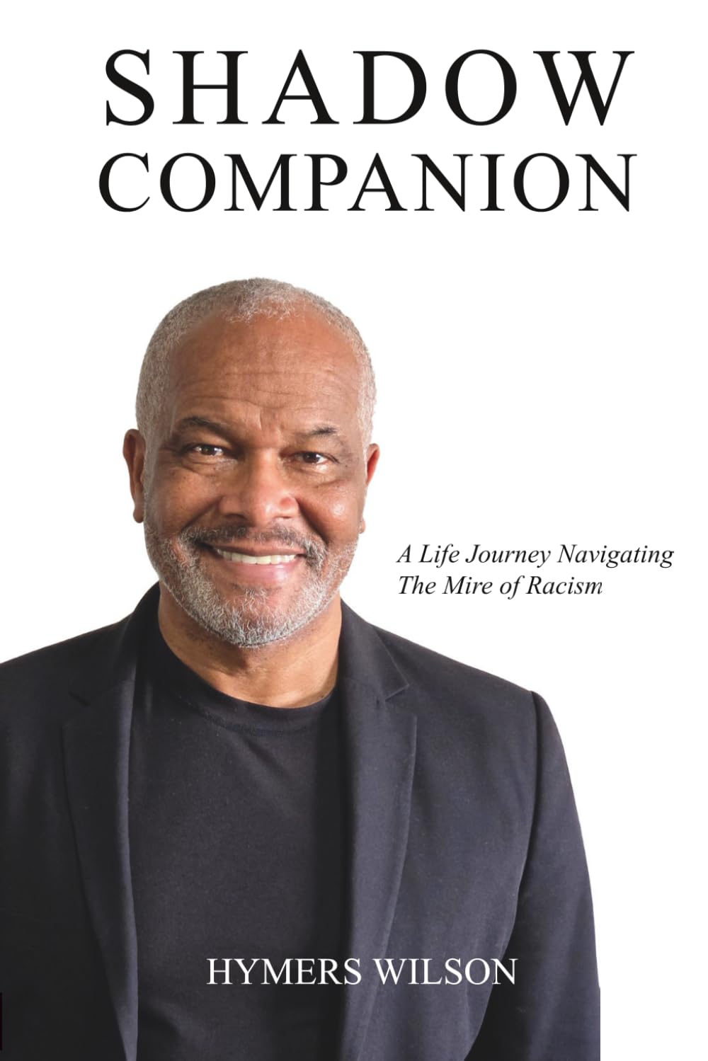 Shadow Companion: A Life Journey Navigating The Mire of Racism
