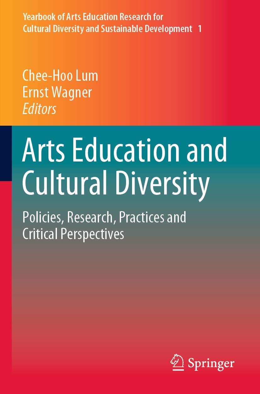 Arts Education and Cultural Diversity: Policies, Research, Practices and Critical Perspectives (Yearbook of Arts Education Research for Cultural Diversity and Sustainable Development, 1)