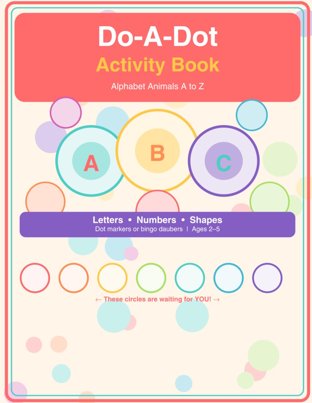 Do-A-Dot Activity Book for Toddlers: Alphabet Animals A to Z: ABC Dot Marker Book for Kids Ages 2–5 with Letters, Numbers, and Shapes