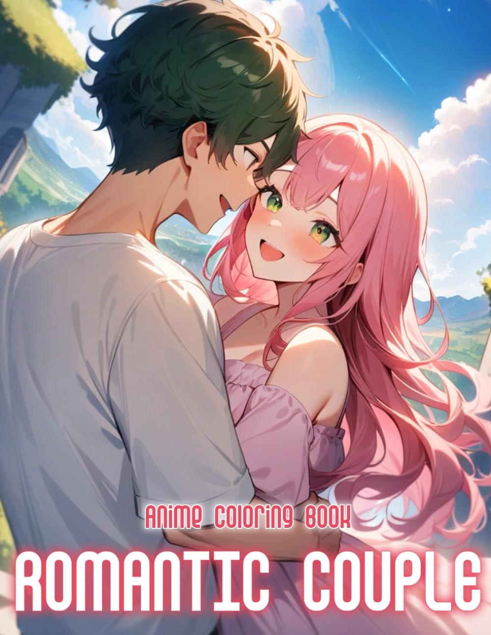 Romantic Anime Couple Coloring Book: 50+ Adorable And Intimate Anime Couple Scenes For Teens And Adults Who Love Romantic Coloring