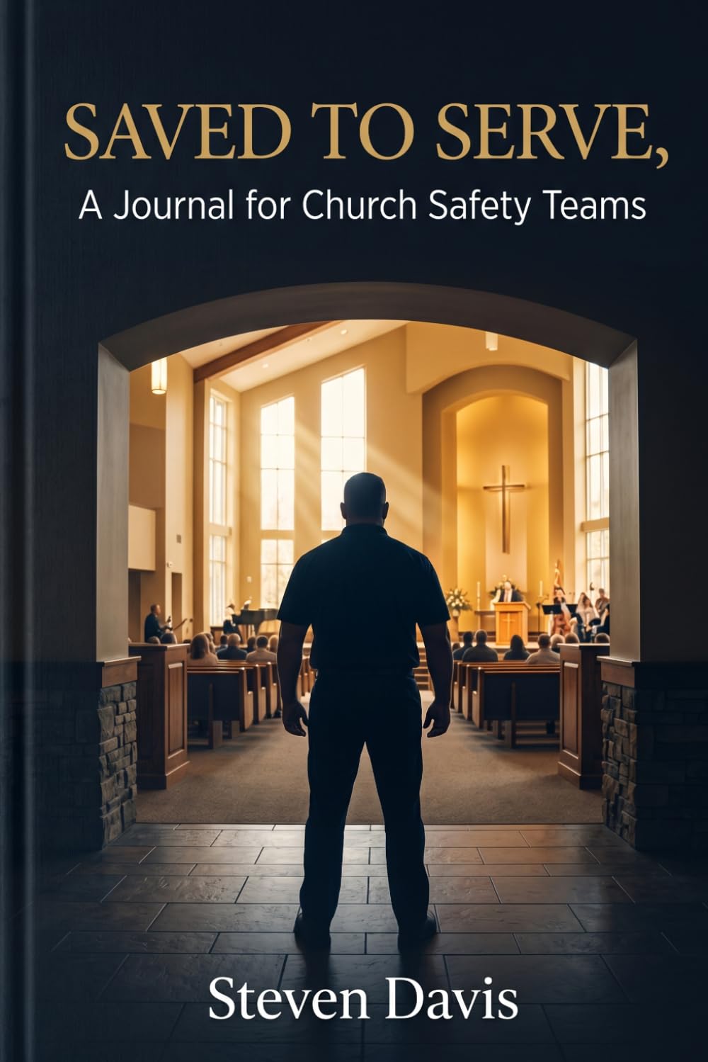 SAVED TO SERVE: A Journal for Church Safety Teams