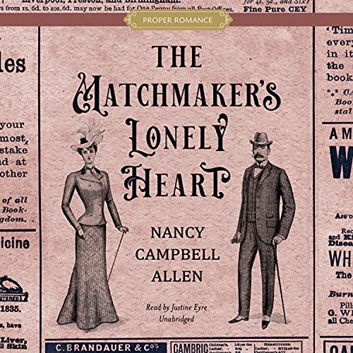 The Matchmaker’s Lonely Heart (Audible Audio Edition) Nancy Campbell Allen, Justine