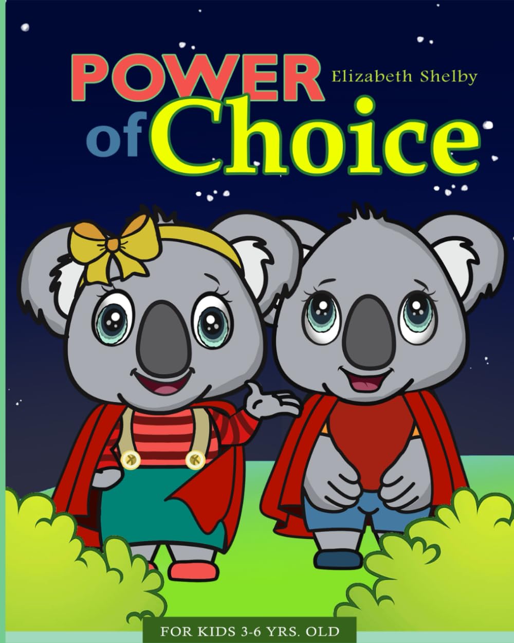 Power of Choice for Kids 3-6 Years Old Elizabeth Shelby: Choosing Wisely: Empowering Young Mind with the Magic of Choice