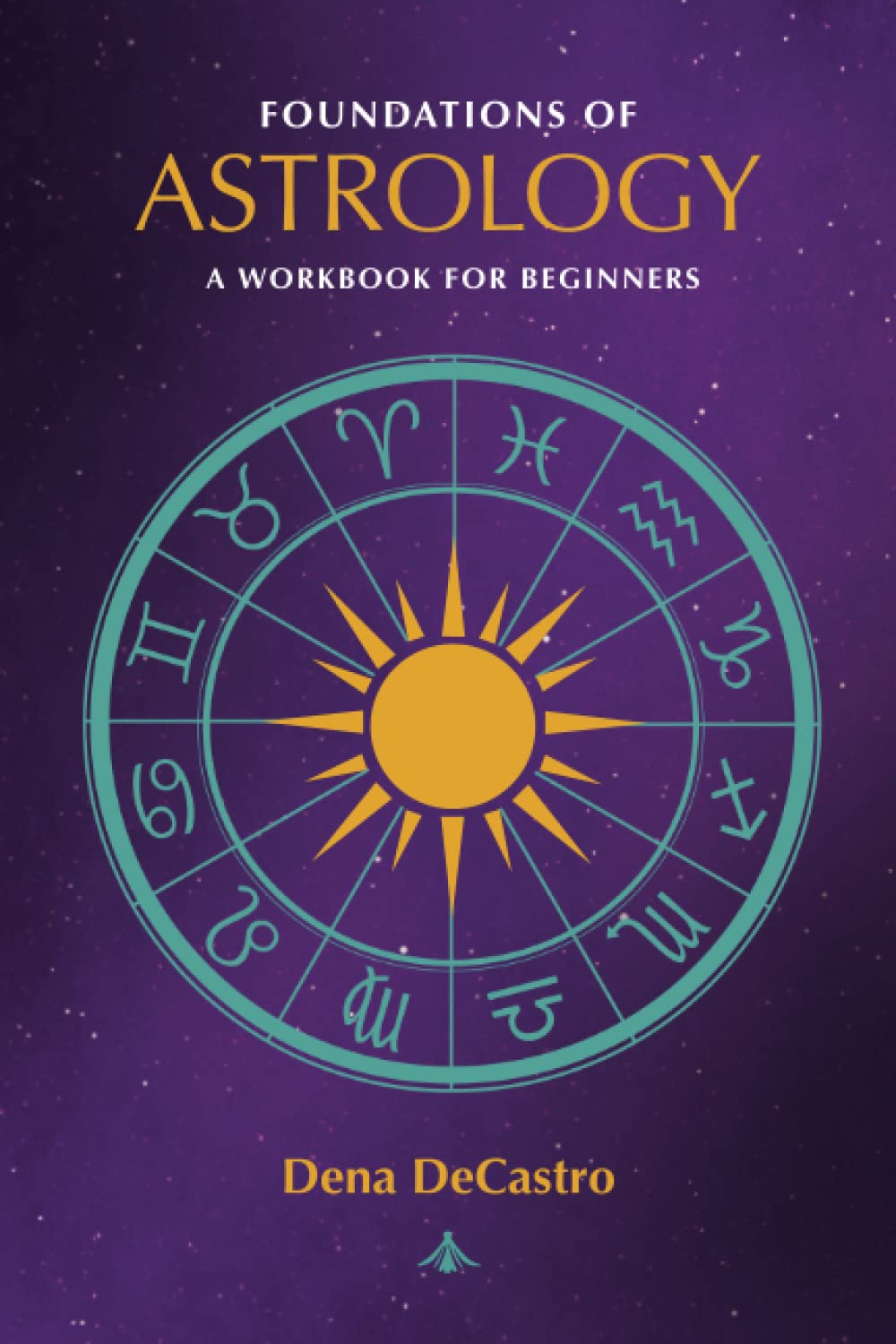 Foundations of Astrology: A Workbook for Beginners