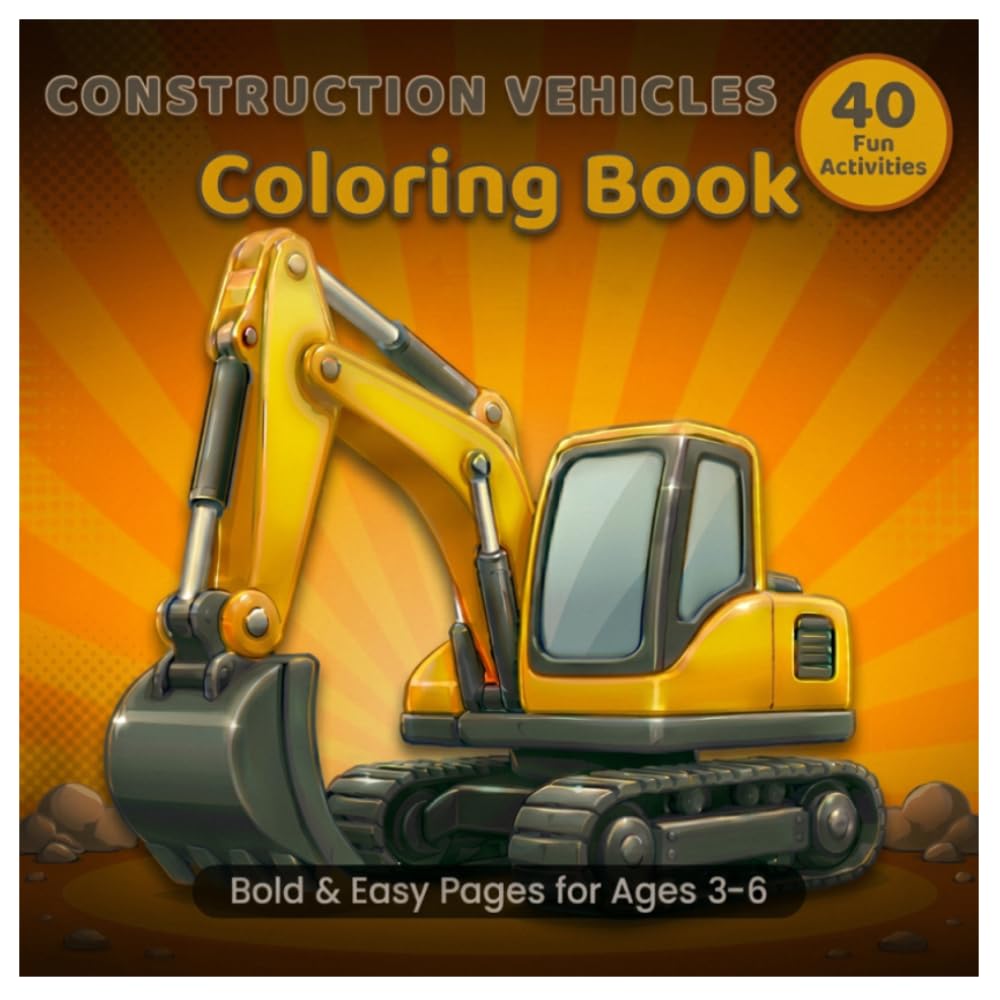 Construction Vehicles Coloring Book for Kids Ages 3–6: 40 Bold & Easy Pages with Fun Calm Activities