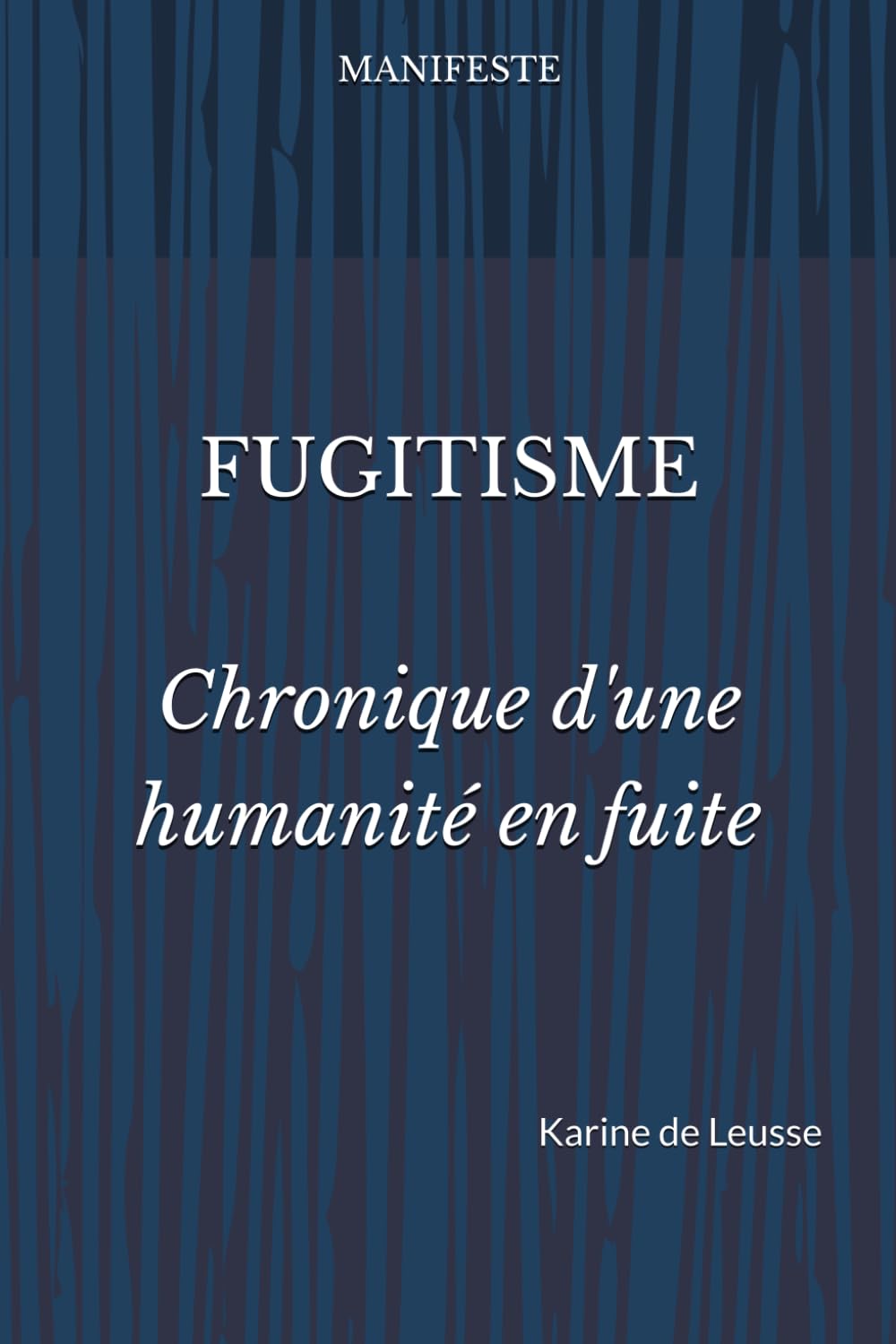 Fugitisme: Chronique d’une humanité en fuite