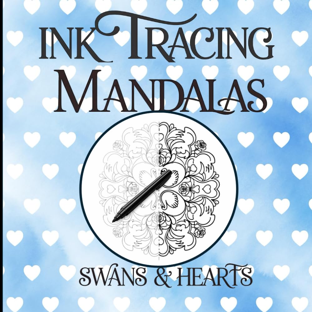 Ink Tracing Mandalas: Swans & Hearts Mandalas for Calm One-Pen Tracing