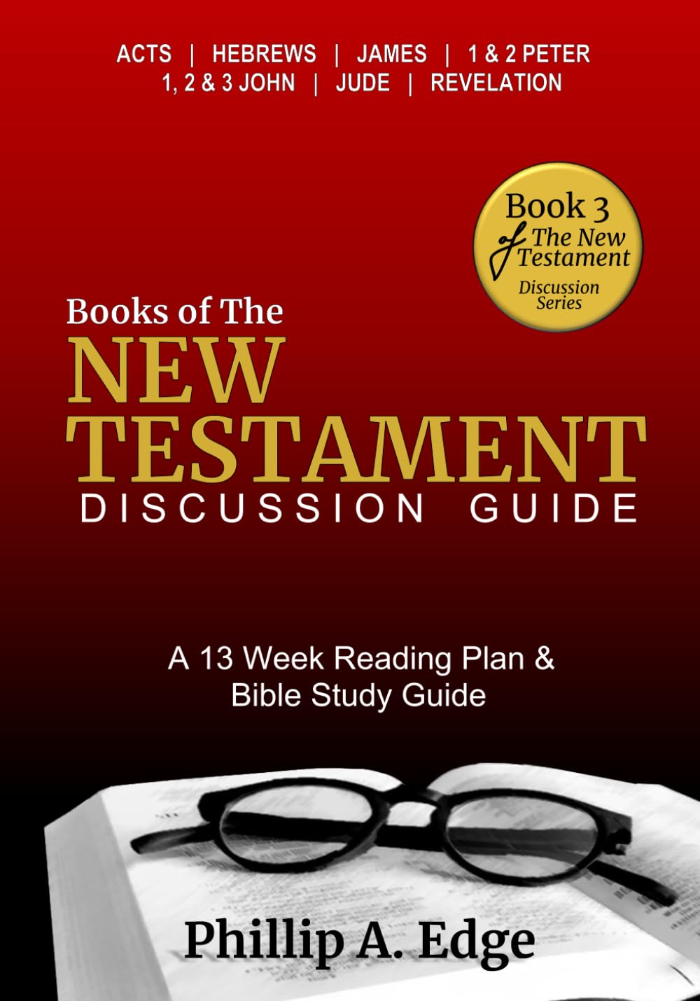 Books of The New Testament Discussion Guide: A 13 Week Reading Plan & Bible Study Guide
