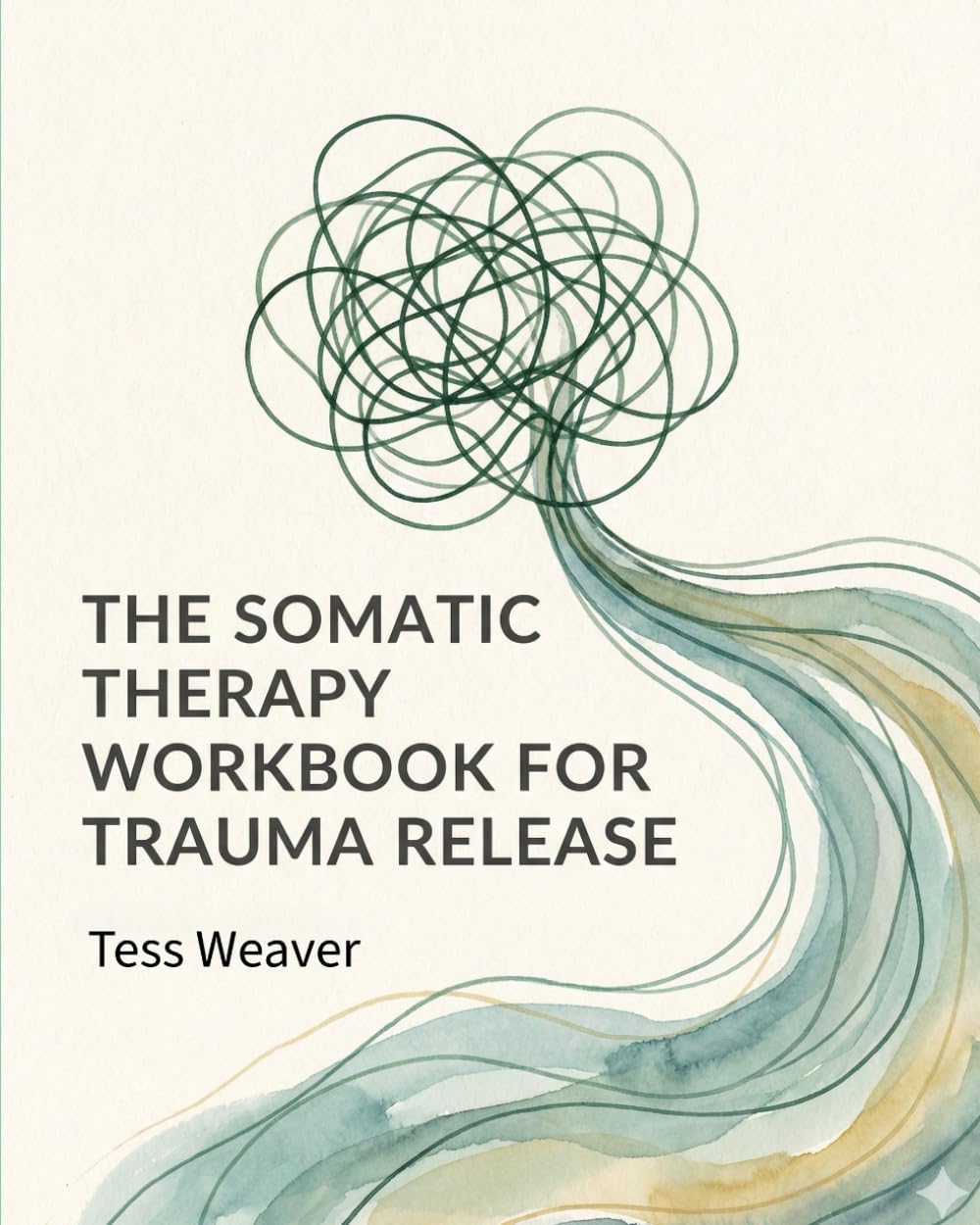 The Somatic Therapy Workbook for Trauma Release: A 30-Day Plan to Regulate Your Nervous System, Release Stored Stress, and Reclaim Your Calm