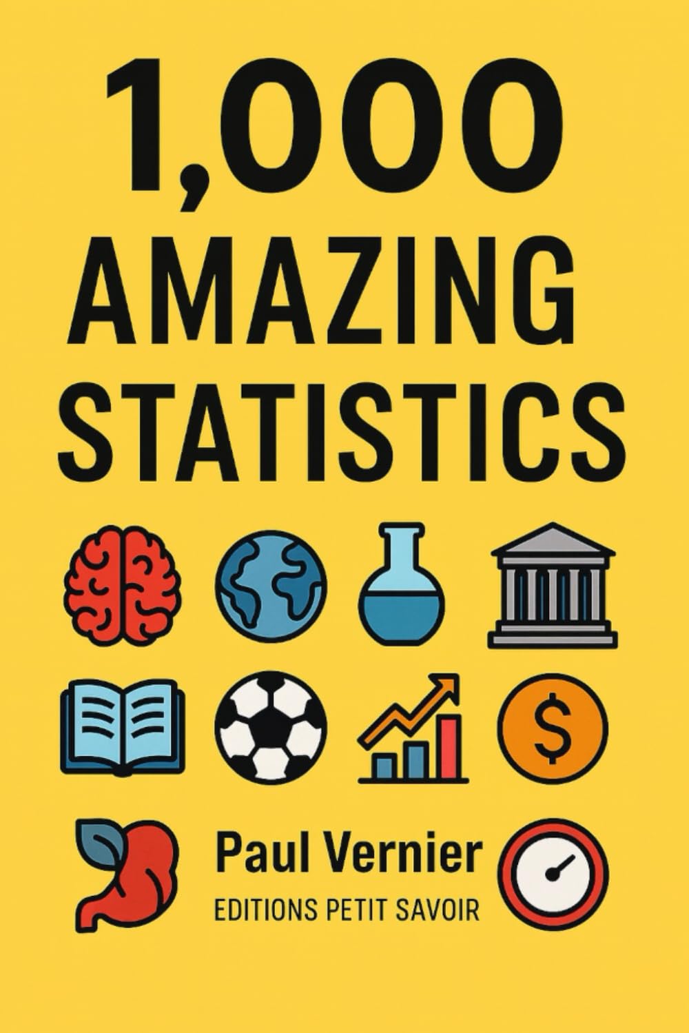 1000 amazing statistics: Surprising numbers about science, culture, sports, economics, and much more