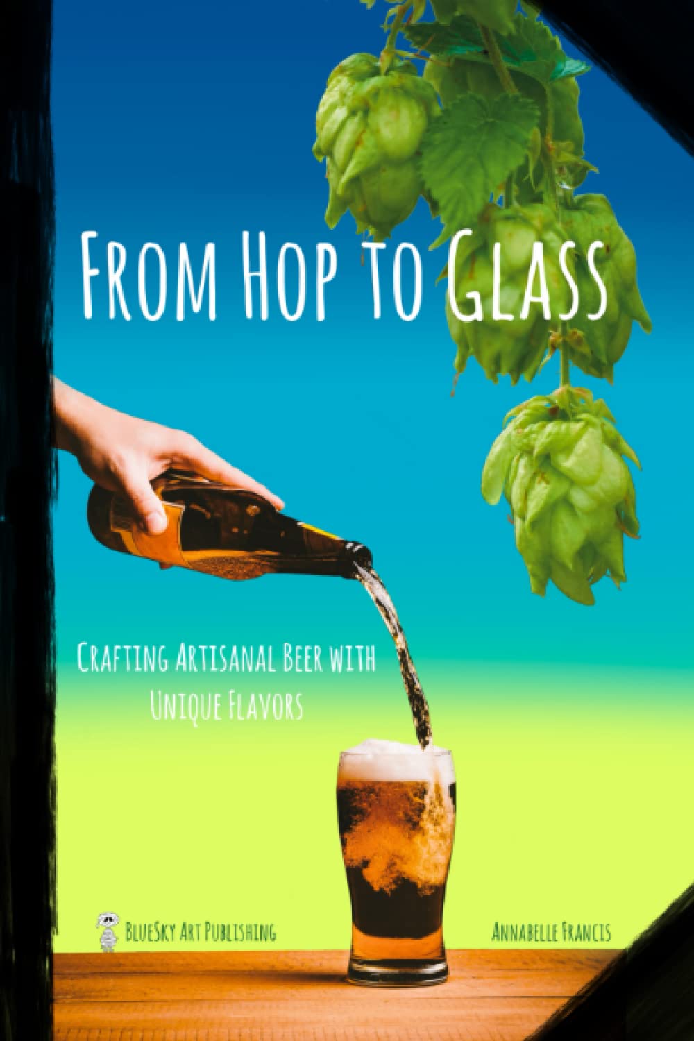 From Hop to Glass: Crafting Artisanal Beer with Unique Flavors - brewing process and recipes for ale, ipa, stout and more