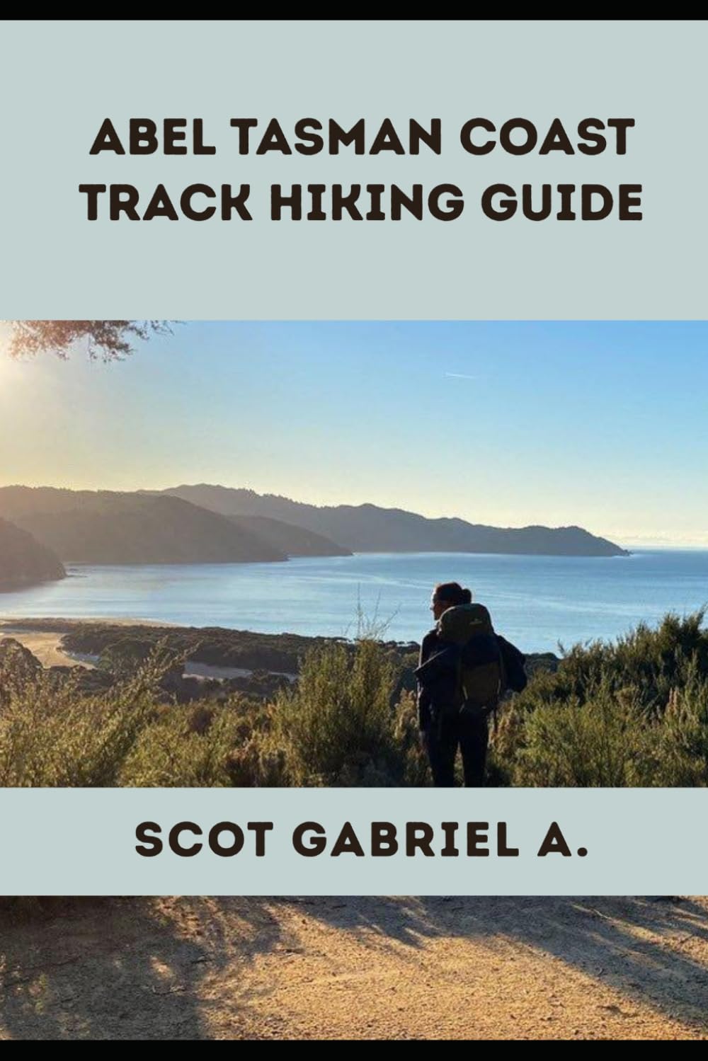 ABEL TASMAN COAST TRACK HIKING GUIDE (The Explorer’s Hiking Collection)