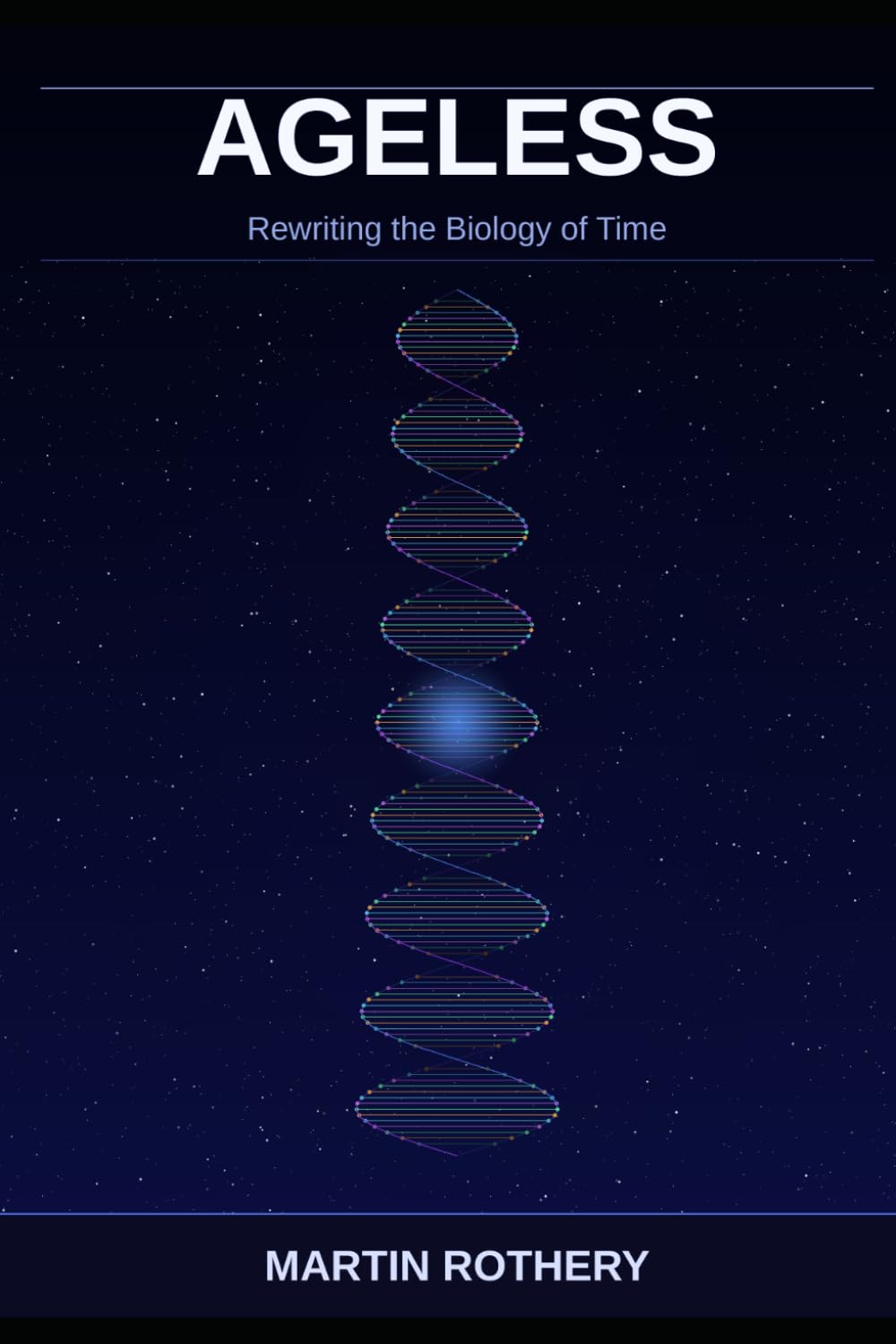 Ageless: Rewriting the Biology of Time (Martin Rothery | The Nine Realms Institute)