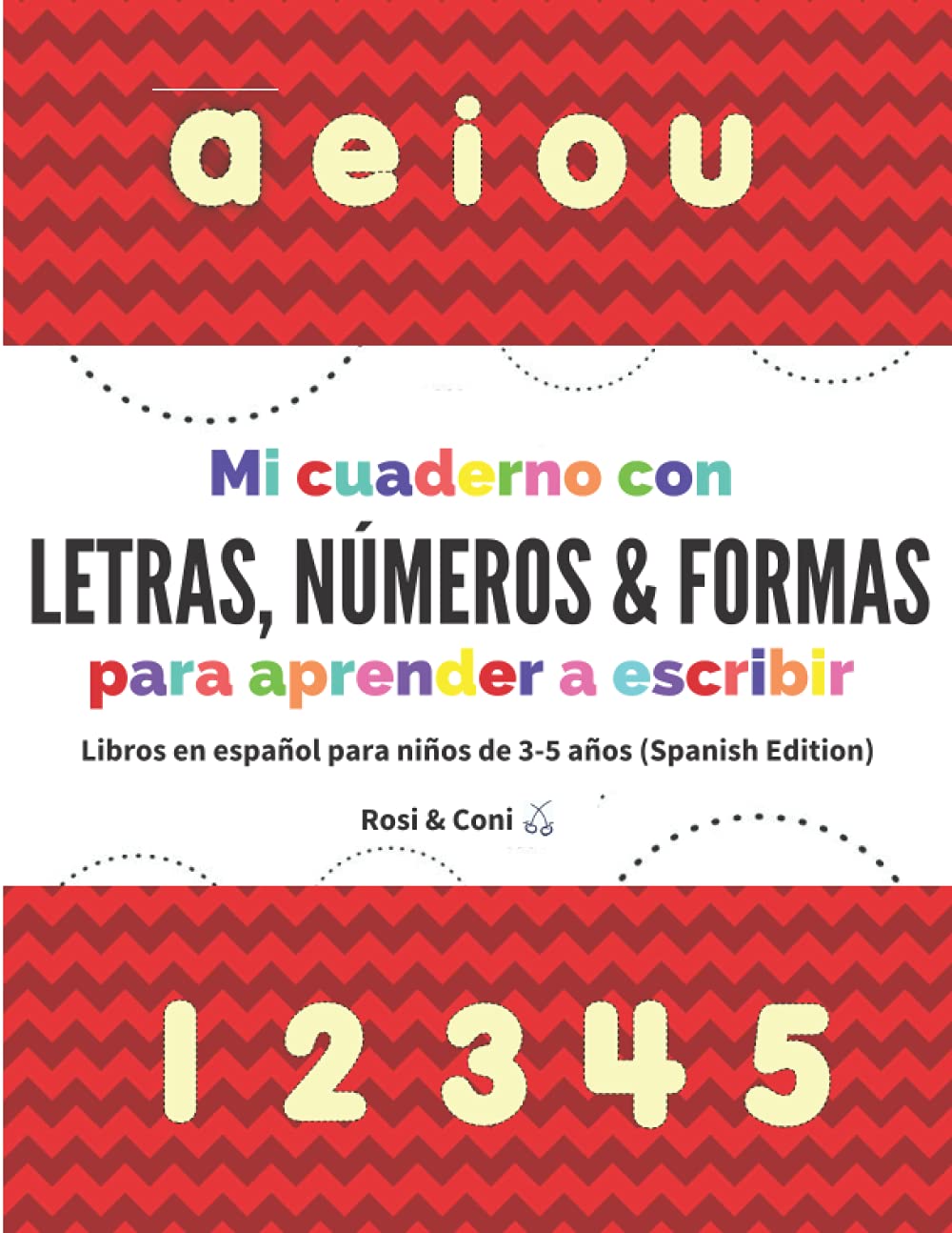 Mi Cuaderno con Letras, Numeros y Formas para aprender a escribir | Libros en espanol para ninos de 3-5 anos (Spanish Edition)