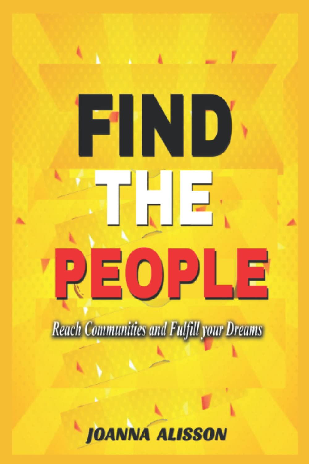 FIND THE PEOPLE: Reaching Communities. & Fulfilling Your Dreams