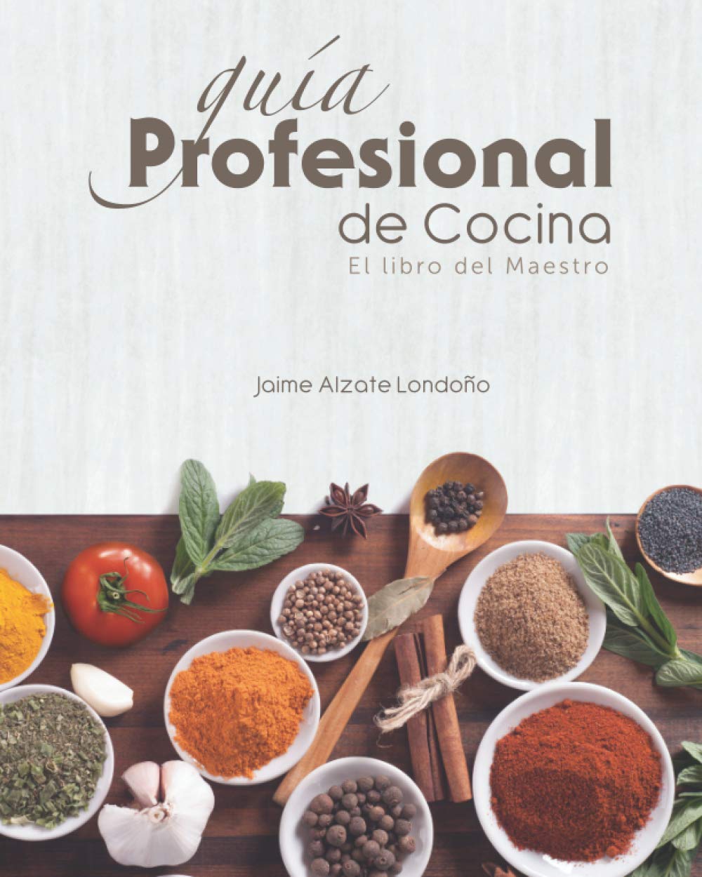 Guía Profesional de Cocina: El libro del maestro (Spanish Edition)