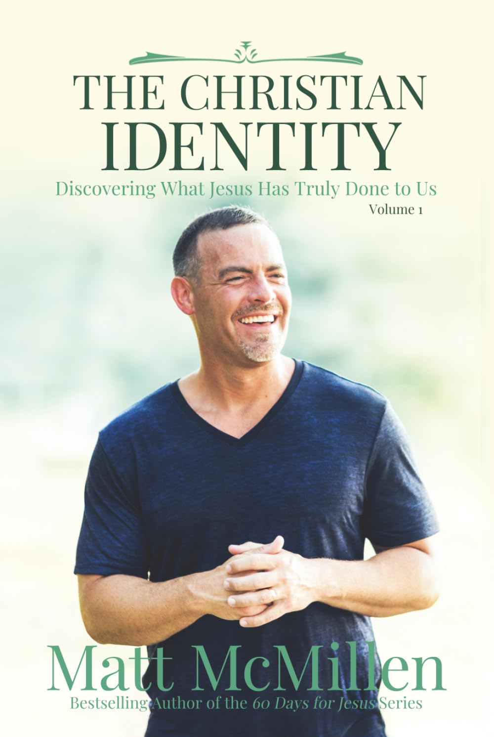 The Christian Identity, Volume 1: Discovering What Jesus Has Truly Done to Us