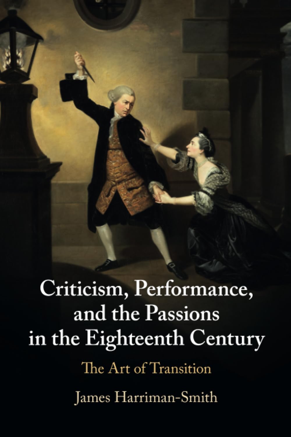Criticism, Performance, and the Passions in the Eighteenth Century: The Art of Transition