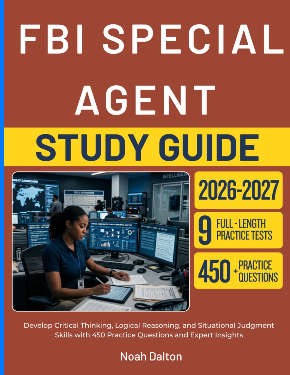 FBI SPECIAL AGENT STUDY GUIDE 2026-2027: Develop Critical Thinking, Logical Reasoning, and Situational Judgment Skills with 450 Practice Questions and Expert Insights
