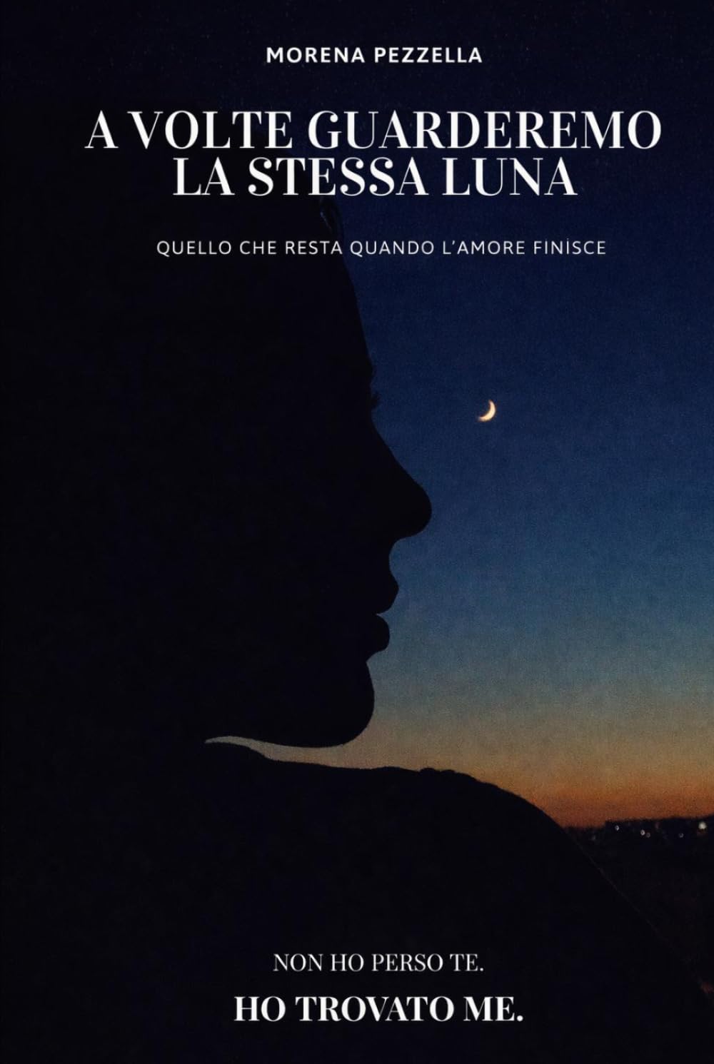 A VOLTE GUARDEREMO LA STESSA LUNA: QUELLO CHE RESTA QUANDO L'AMORE FINISCE