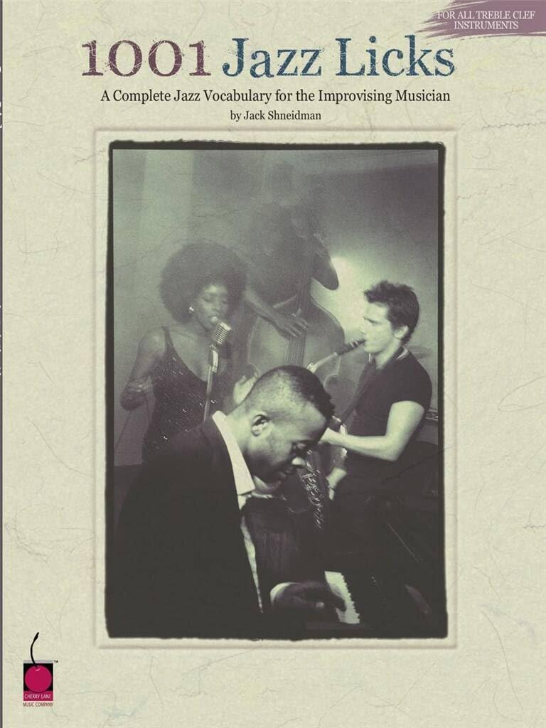 1001 Jazz Licks: A Complete Jazz Vocabulary for the Improvising Musician (For treble clef instruments)