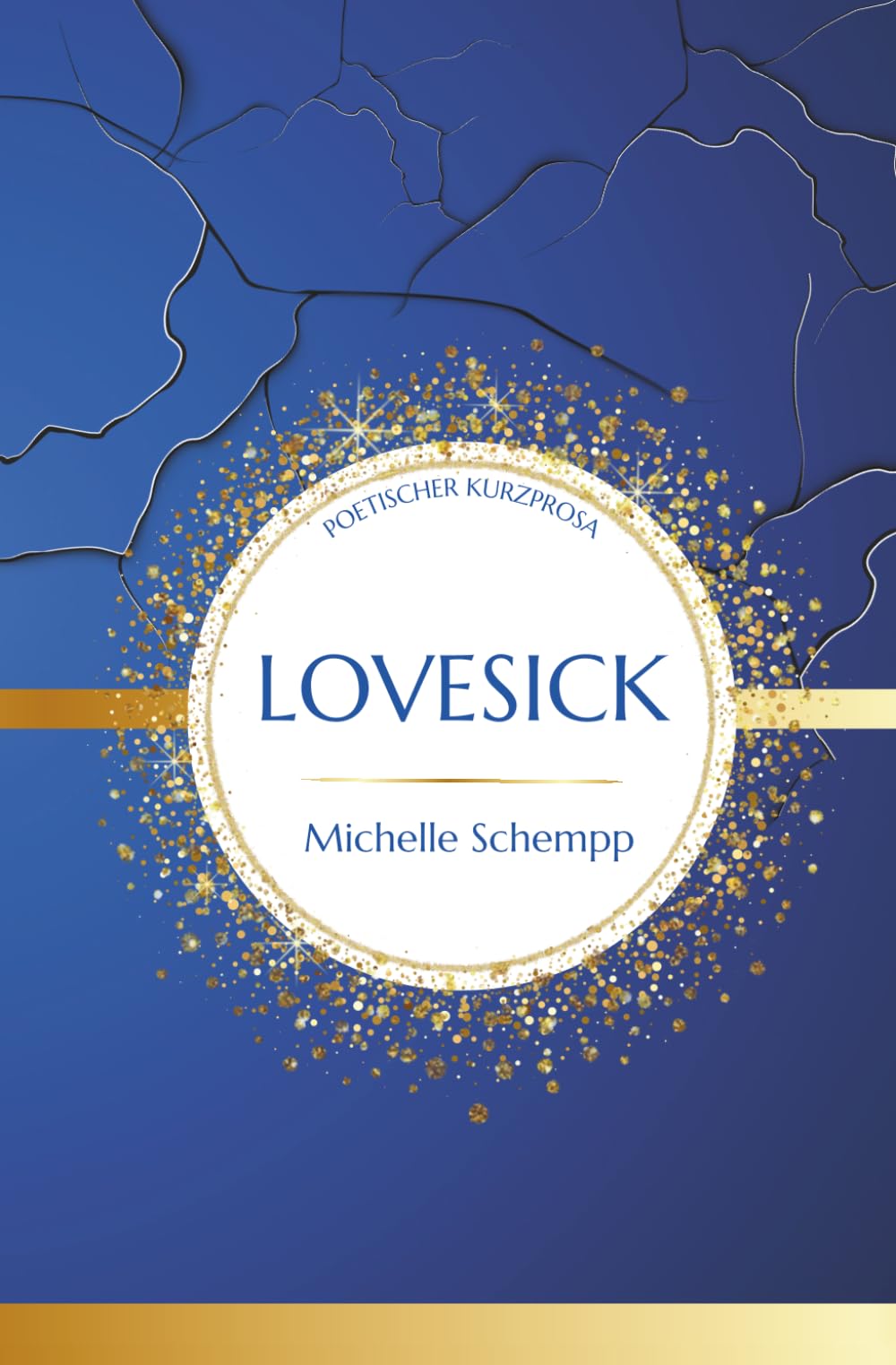 Lovesick: Poetische Kurzprosa (Fragmente der Gefühle)