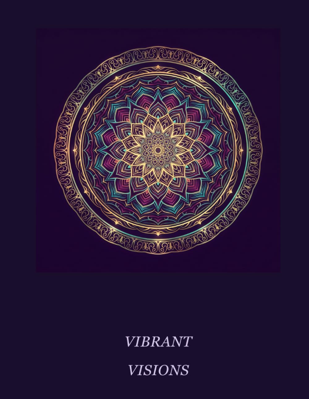 Vibrant Visions: Mandala Coloring Book for Adults: 30 Unique Single-Sided Mandala Illustrations for Relaxation & Mindfulness