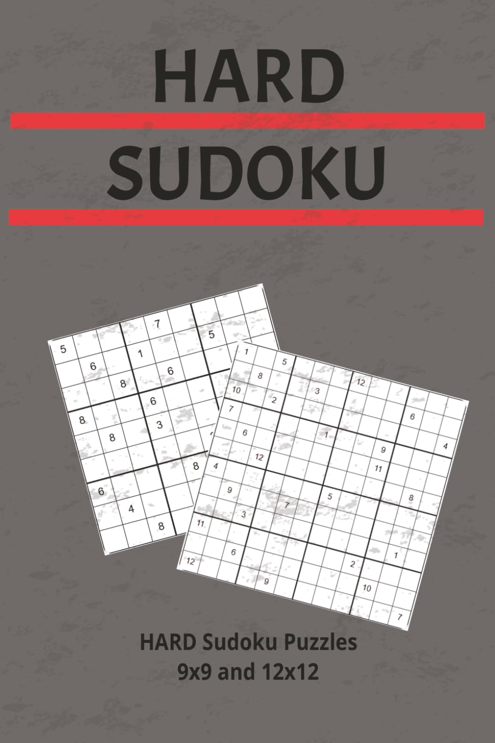 Hard Sudoku: Hard Sudoku Puzzles | 9x9 and 12x12 Puzzles | 6x9 inches 100 pages | 50 Puzzles | Solutions Included