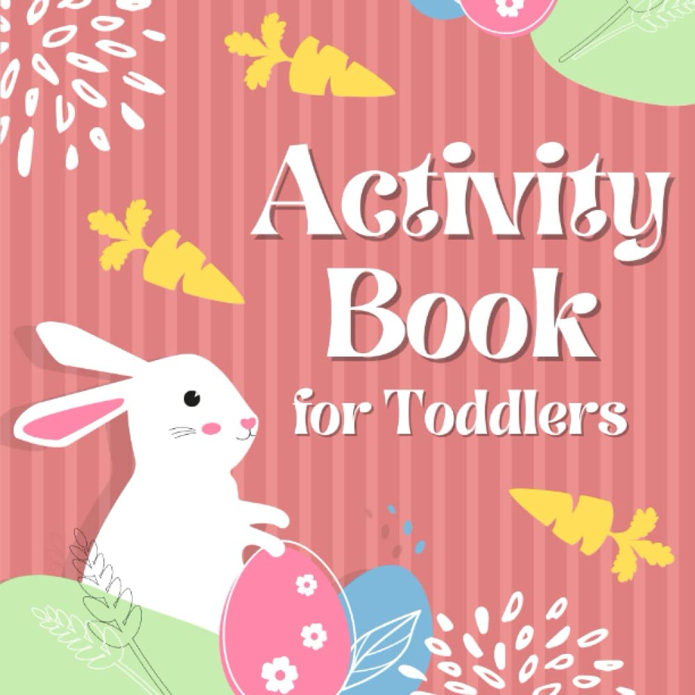 Easter Basket Stuffers: Easter Activity Book for Toddlers: Coloring, Easy Mazes, Spot the Differences, Find Eggs, Matching. Best Gift Idea for Kids Ages 2-5 (Easter Basket Stuffers for Toddler)