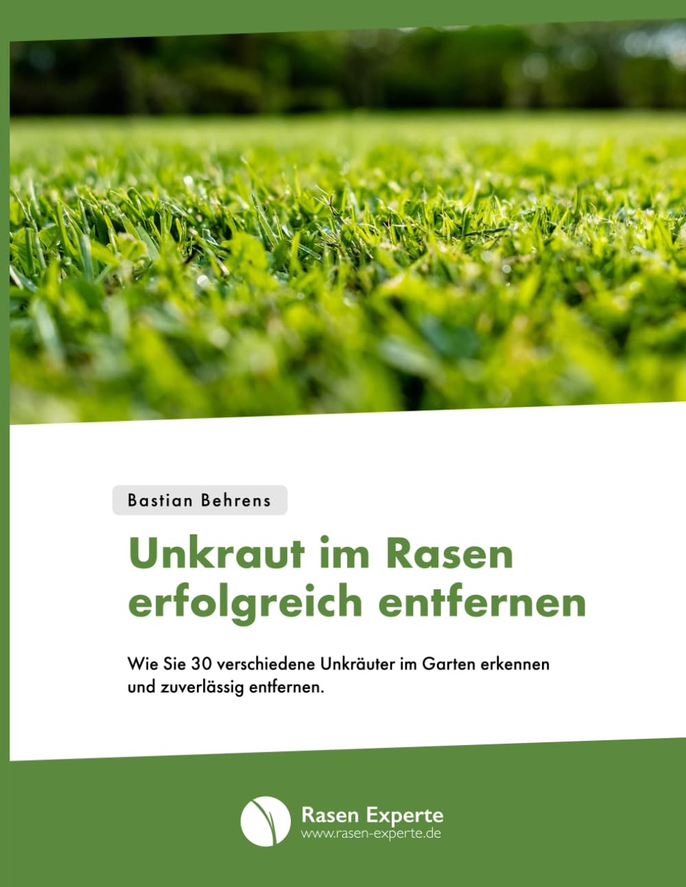 Unkraut im Rasen erfolgreich entfernen: Die ultimative Abkürzung, wie Sie 30 verschiedene Unkräuter im Garten identifizieren und zuverlässig entfernen.