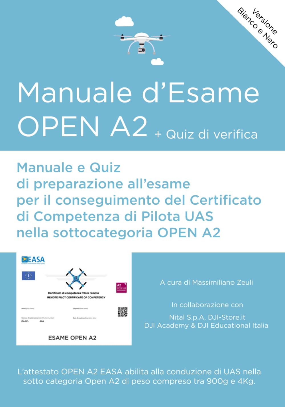 Manuale d'esame OPEN A2: Manuale e quiz di preparazione all'esame per il conseguimento del Certificato di Competenza di Pilota UAS nella sottocategoria OPEN A2