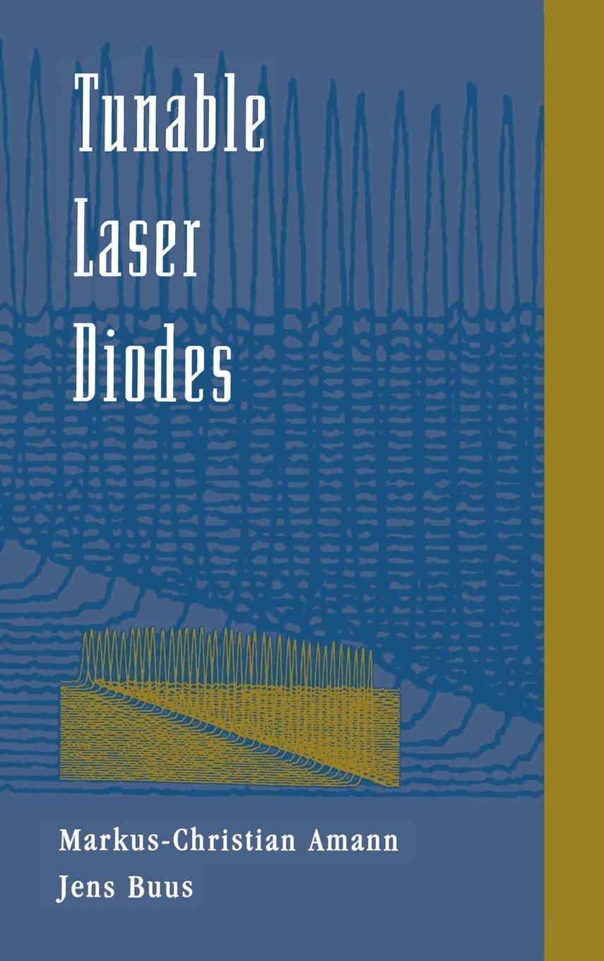 Tunable Laser Diodes Amann・Buss Tunable Laser Diodes (Artech House Optoelectronics Library): Amann