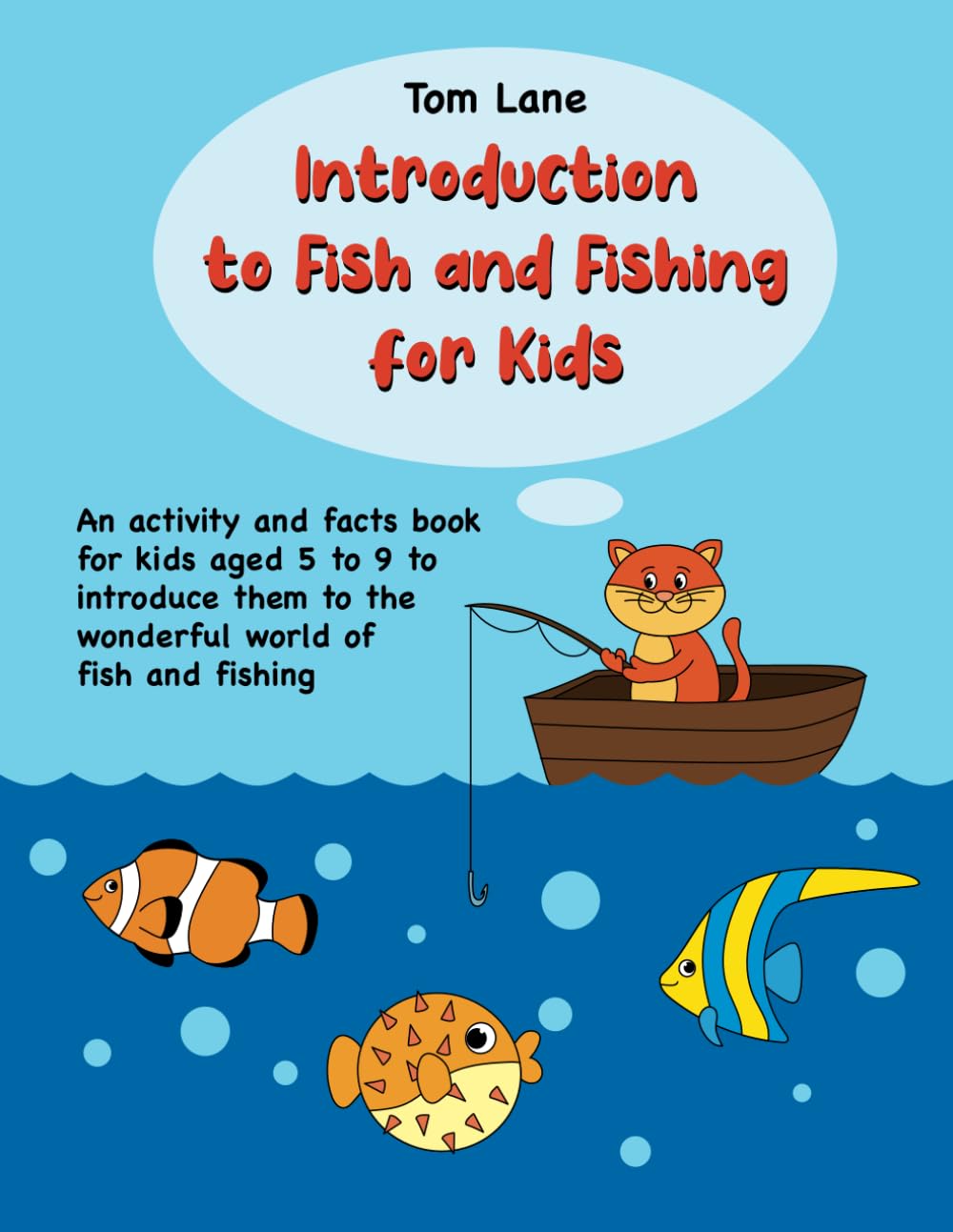 Introduction to Fish and Fishing for Kids: An activity and facts book for kids aged 5 to 9 to introduce them to the wonderful world of fish and fishing