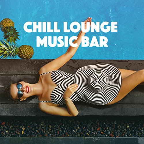 Play Chill Lounge Music Bar by Deep House Music, Lounge