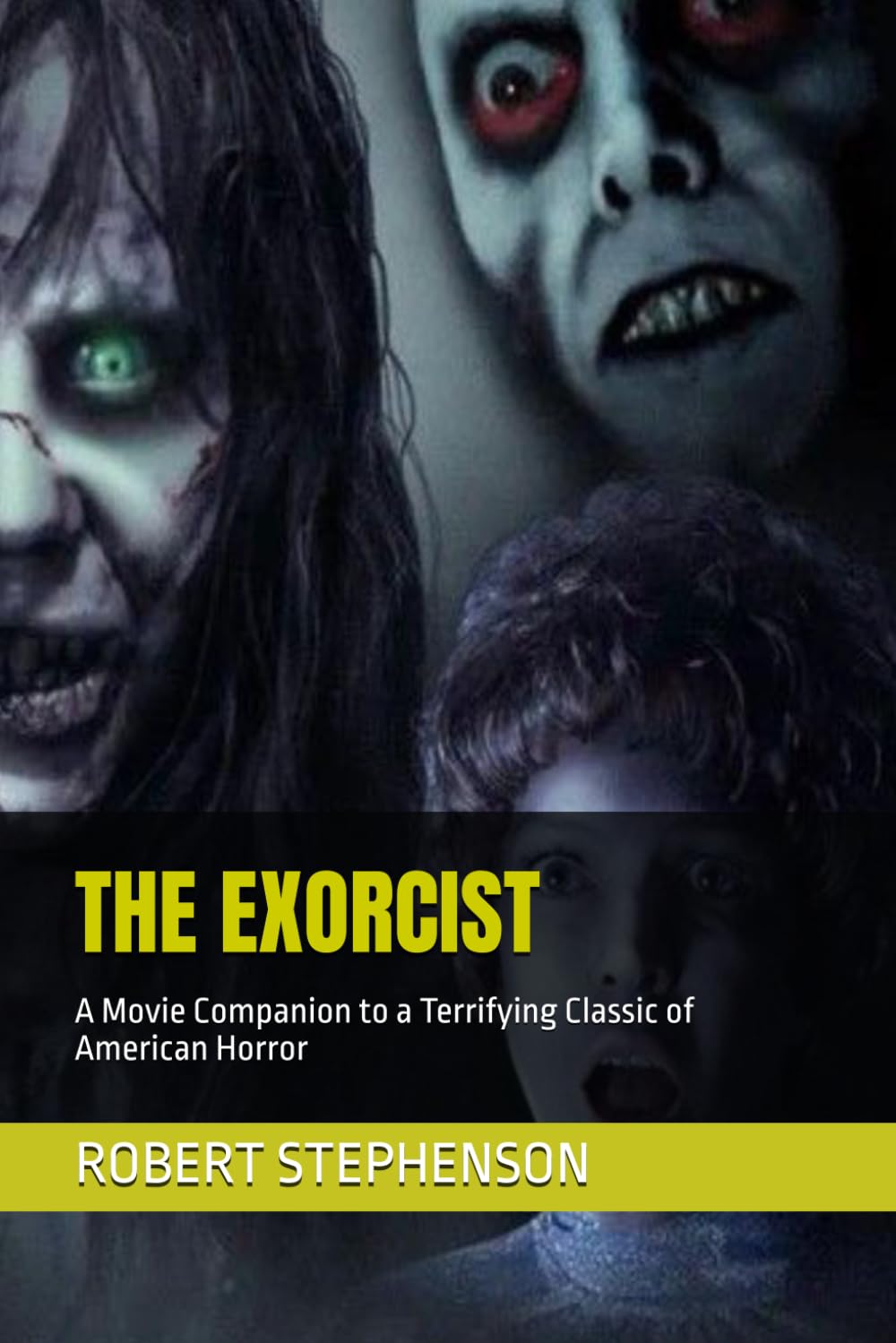 THE EXORCIST: A Movie Companion to a Terrifying Classic of American Horror (MOVIE GUIDES AND REVIEWS)