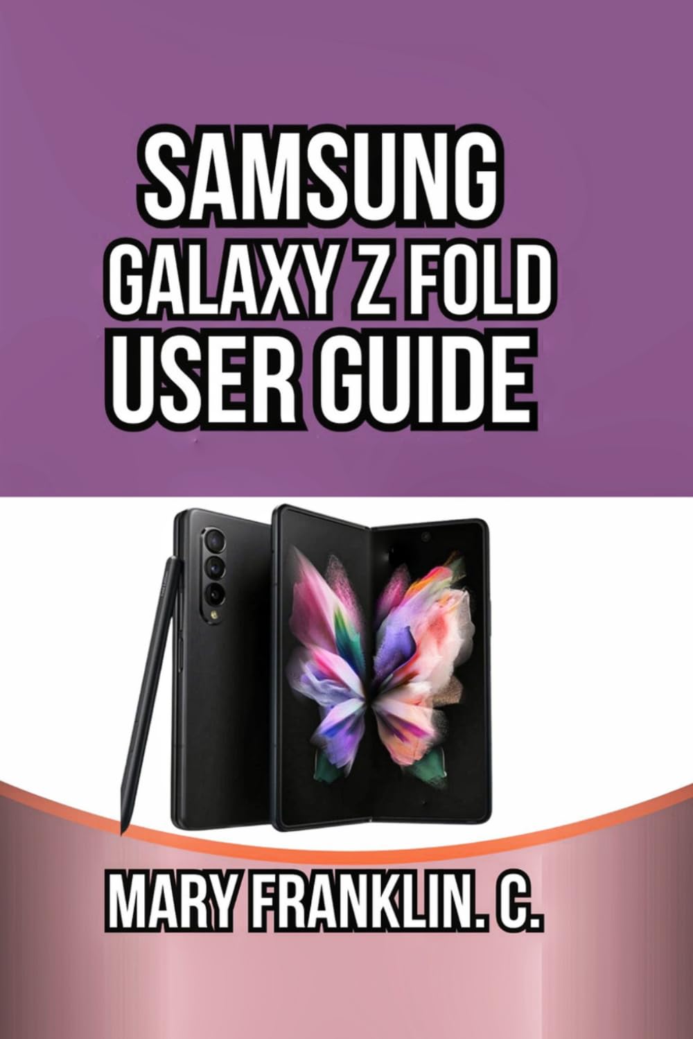 Samsung Galaxy Z Fold User Guide: Expert Strategies for Setup, Battery Mastery, and Advanced Features