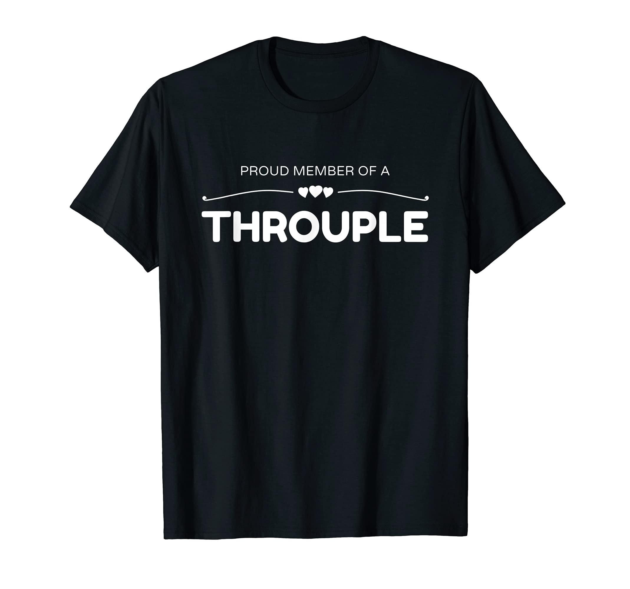 Throuple, Polygamy & Polyamory Gifts For TriadsProud Member Of A Throuple | Polyam, Polygamy, Polyamory T-Shirt