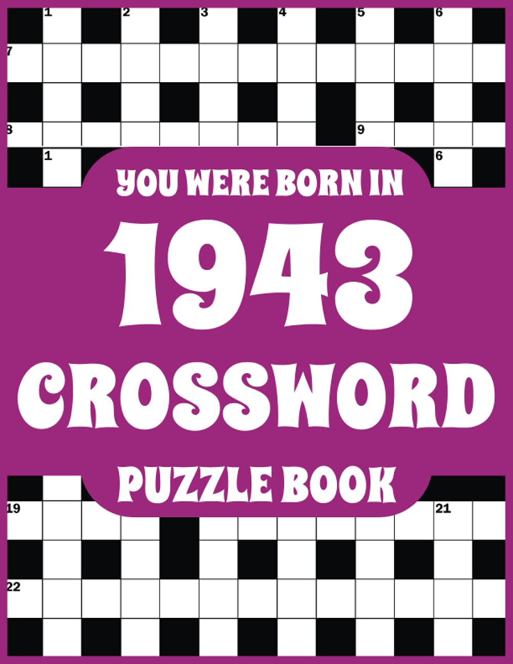 Crossword Puzzle Book: You Were Born In 1943: Large Print Crossword Puzzle Book For Adults Who Were Born in 1943 to Simulate Brain and Enrich Knowledge