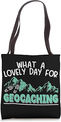 What A Lovely Day For Geocaching Geocacher Cacher Lover Tote Bag