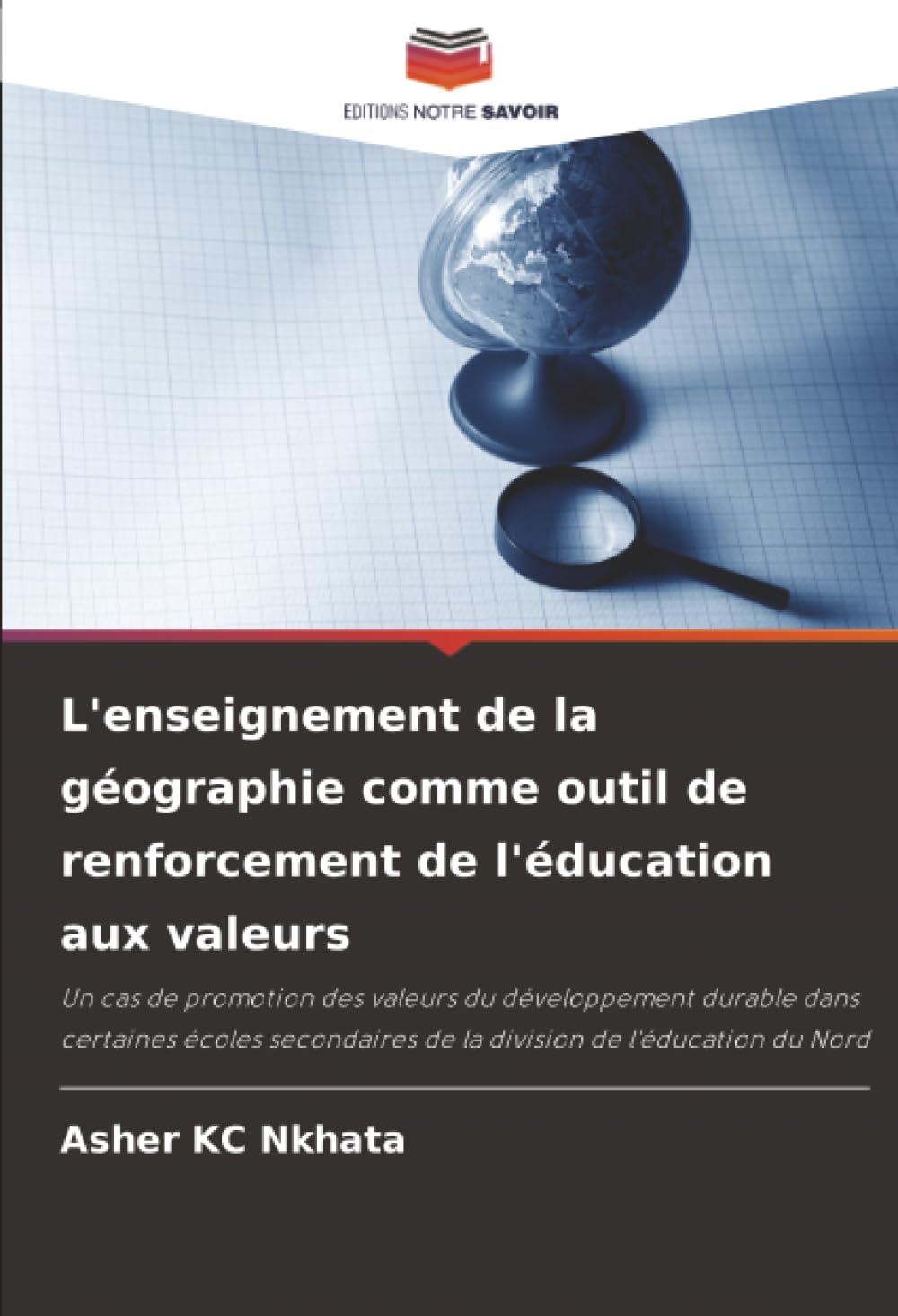 L'enseignement de la géographie comme outil de renforcement de l'éducation aux valeurs: Un cas de promotion des valeurs du développement durable dans ... de la division de l'éducation du Nord