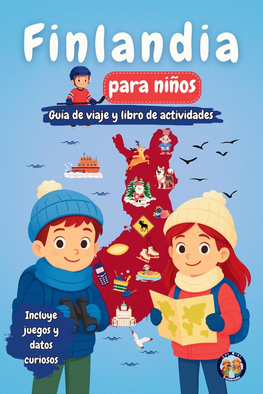Finlandia para Niños: Descubre la Cultura, la Historia, los Monumentos y las Tradiciones Finlandesas (Los Mini Trotamundos)