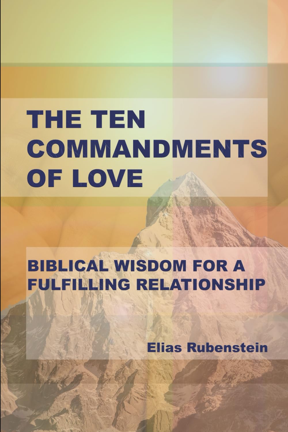 The Ten Commandments of Love: Biblical Wisdom for a Fulfilling Relationship