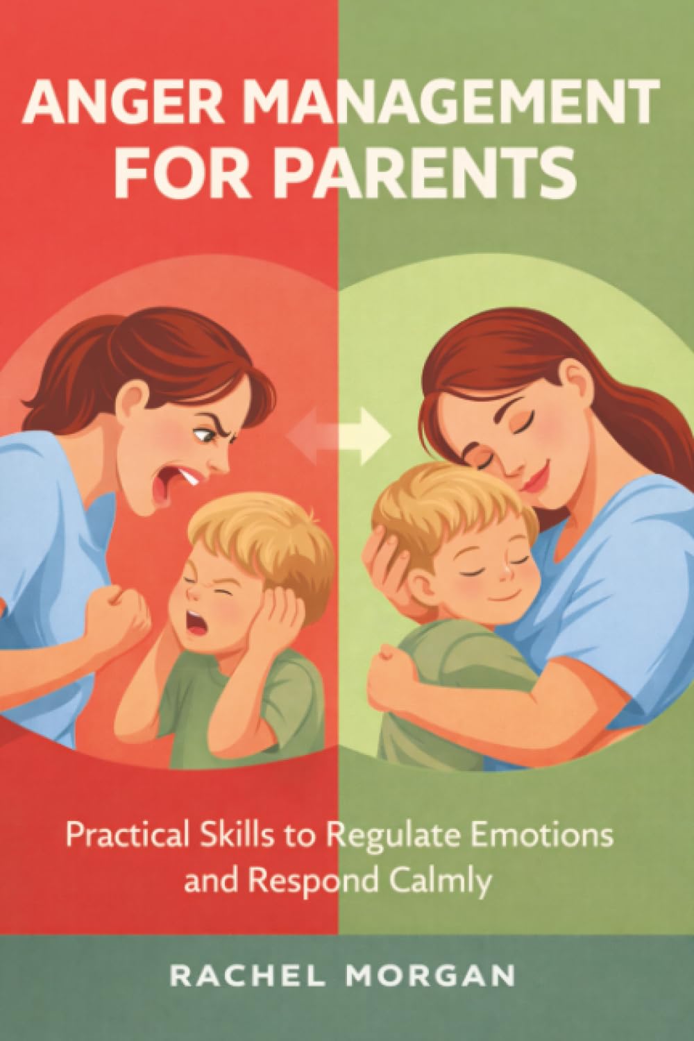 Anger Management For Parents: Practical Skills to Regulate Emotions, Respond Calmly, and Build Healthier Family Habits