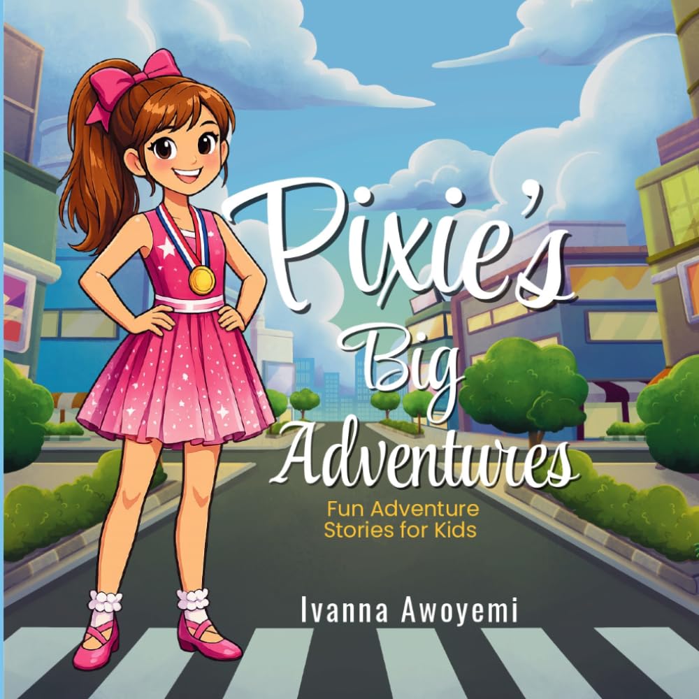 Pixie's Big Adventures: Fun Adventure Stories for Kids