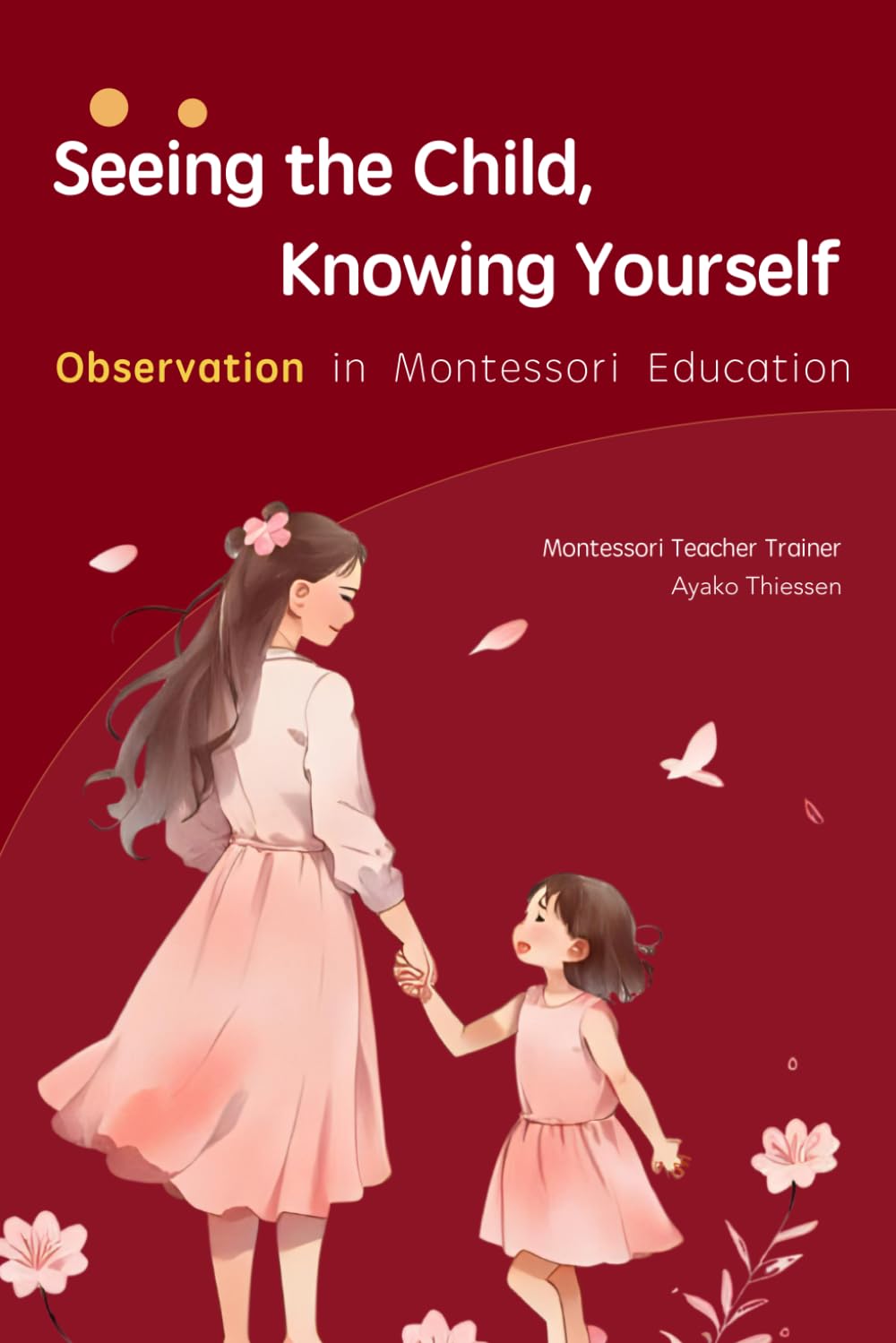 Seeing the Child, Knowing Yourself: Observation in Montessori Education