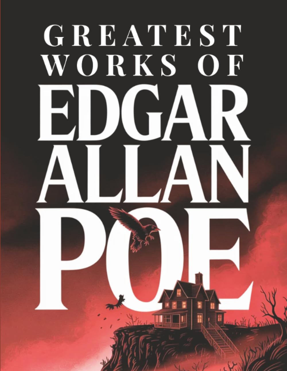 Greatest Works of Edgar Allan Poe (Deluxe Hardbound Edition)