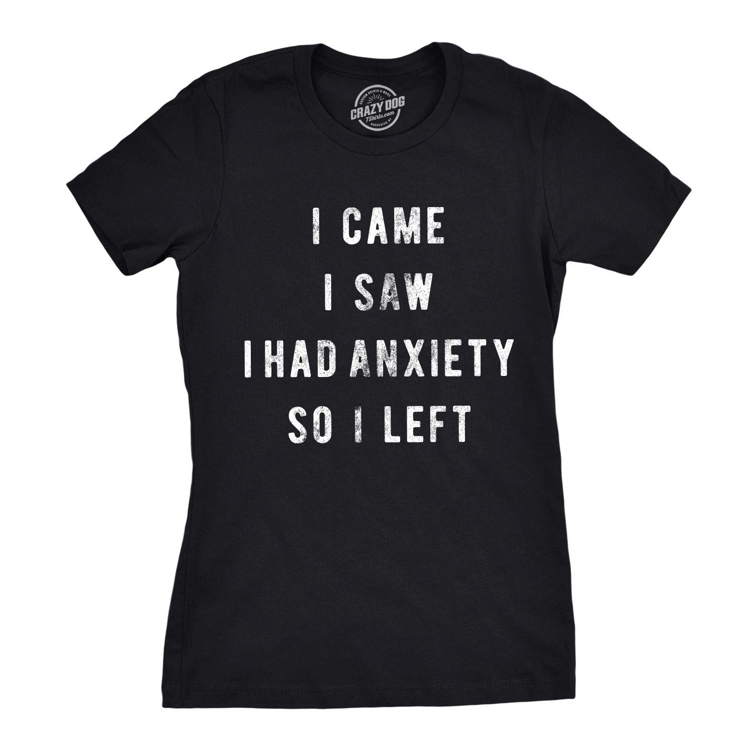 Crazy Dog T-ShirtsWomens I Came I Saw I Had Anxiety So I Left Sassy Top Funny Tee for Ladies