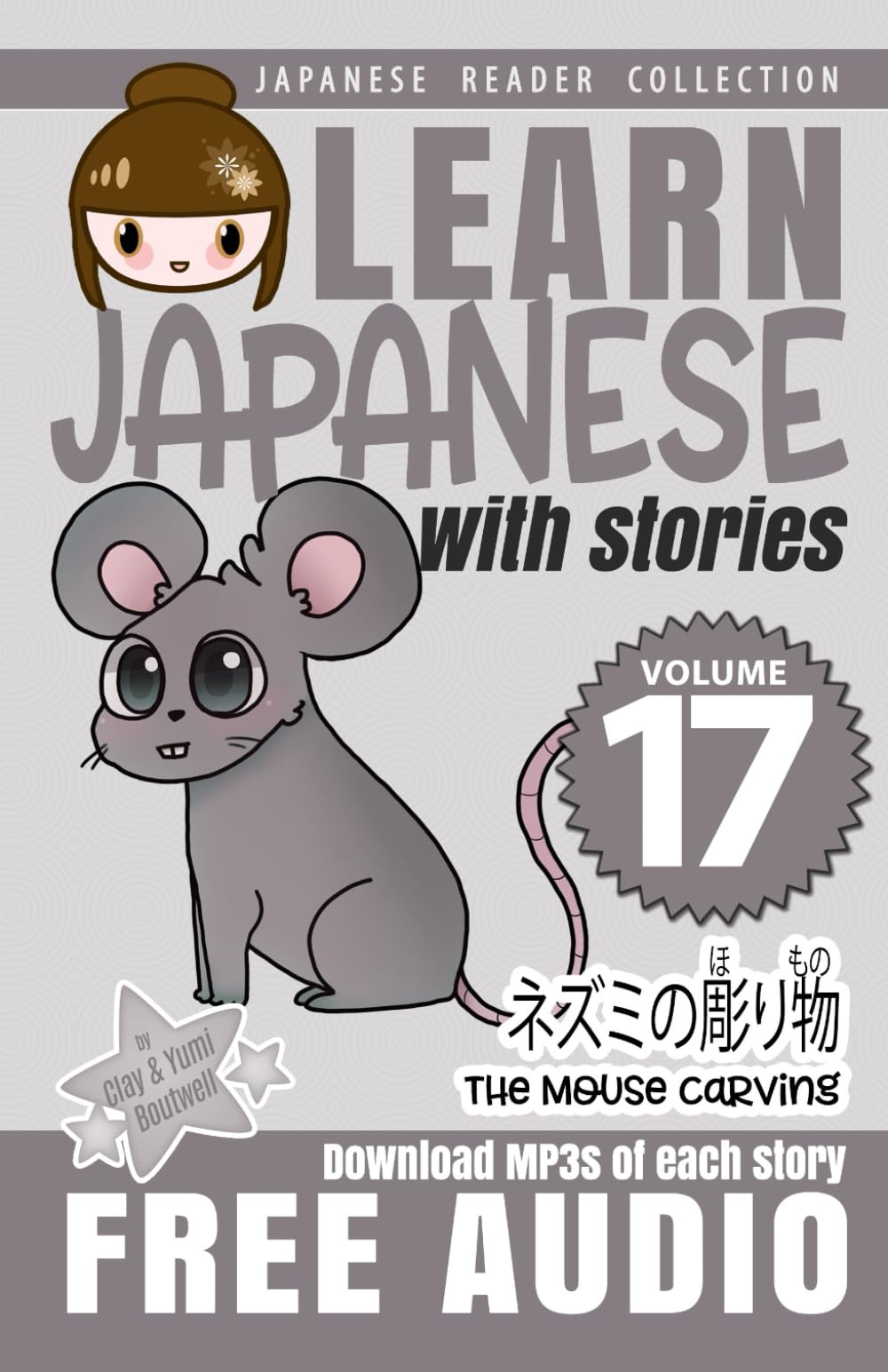 Learn Japanese with Stories Volume 17: Kicchomu-san and the Mouse Carving + Audio Download (Japanese Reader Collection)